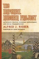 The Imperial Russian Project Autocratic Politics, Economic Development, and Social Fragmentation /