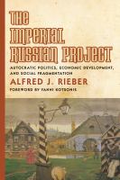 The imperial Russian project : autocratic politics, economic development, and social fragmentation /