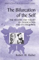 The bifurcation of the self the history and theory of dissociation and its disorders /