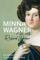 Minna Wagner : a life, with Richard Wagner /