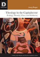 Theology in the capitalocene : ecology, identity, class, and solidarity /