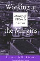 Working at the margins : moving off welfare in America /