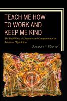 Teach me how to work and keep me kind : the possibilities of literature and composition in an American high school /