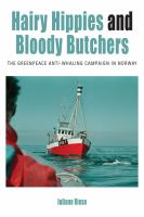 Hairy hippies and bloody butchers the Greenpeace anti-whaling campaign in Norway /