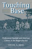 Touching base : professional baseball and American culture in the Progressive Era /