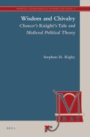 Wisdom and Chivalry : Chaucer's Knight's Tale and Medieval Political Theory.