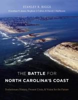 Battle for North Carolina's Coast : Evolutionary History, Present Crisis, and Vision for the Future.