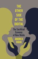 The other side of the digital the sacrificial economy of new media /