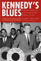 Kennedy's blues African-American blues and gospel songs on JFK /