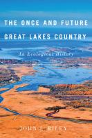 The once and future Great Lakes country an ecological history /