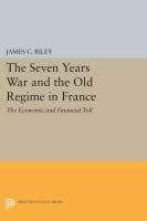 The Seven Years War and the old regime in France : the economic and financial toll /