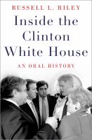 Inside the Clinton White House : An Oral History.