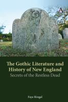 The Gothic literature and history of New England : secrets of the restless dead /