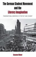 The German Student Movement and the Literary Imagination : Transnational Memories of Protest and Dissent.