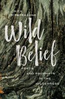 Wild belief poets and prophets in the wilderness /