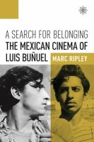 A search for belonging : the Mexican cinema of Luis Buñuel /