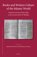 Books and Written Culture of the Islamic World : Studies Presented to Claude Gilliot on the Occasion of His 75th Birthday.