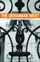 The Ukrainian West : Culture and the Fate of Empire in Soviet Lviv.