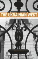 The Ukrainian West : culture and the fate of empire in Soviet Lviv /