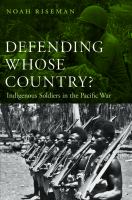 Defending whose country? : Indigenous soldiers in the Pacific war /