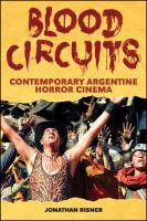 Blood circuits : contemporary Argentine horror cinema /