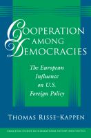 Cooperation among democracies : the European influence on U.S. foreign policy /