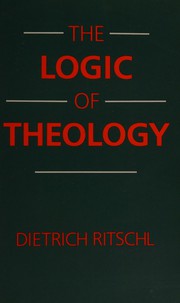The logic of theology : a brief account of the relationship between basic concepts in theology /