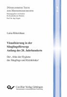 Visualisierung in der Säuglingsfürsorge Anfang des 20. Jahrhunderts : Der ‚Atlas der Hygiene des Säuglings und Kleinkindes‘.