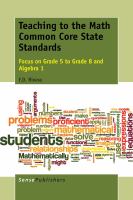 Teaching to the Math Common Core State Standards Focus on Grade 5 to Grade 8 and Algebra 1 /