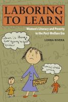 Laboring to learn : women's literacy and poverty in the post-welfare era /