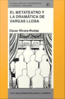 El metateatro y la dramática de Vargas Llosa : Hacia una poética del espectador.