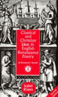 Classical and Christian ideas in English Renaissance poetry a student's guide /