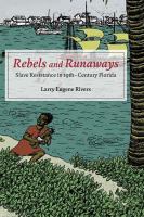 Rebels and runaways : slave resistance in nineteenth-century Florida /
