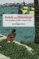 Rebels and runaways : slave resistance in nineteenth-century Florida /