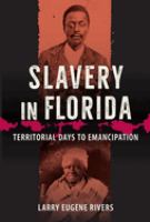 Slavery in Florida : territorial days to emancipation /