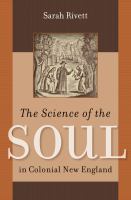 The Science of the Soul in Colonial New England.