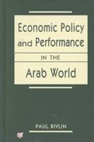 Economic policy and performance in the Arab world /
