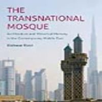 The transnational mosque : architecture and historic memory in the contemporary Middle East /