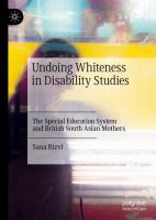 Undoing Whiteness in Disability Studies The Special Education System and British South Asian Mothers /