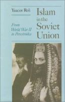 Islam in the Soviet Union : from the second World War to Gorbachev /