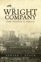 The Wright Company from invention to industry /