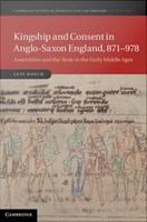Kingship and consent in Anglo-Saxon England, 871-978 assemblies and the state in the early Middle Ages /