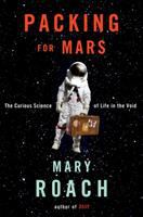 Packing for Mars : the curious science of life in the void /