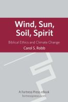 Wind, sun, soil, spirit : biblical ethics and climate change /