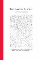 The Law of Kinship : Anthropology, Psychoanalysis, and the Family in France.