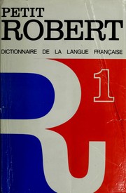 Le petit Robert 1 : dictionnaire alphabétique et analogique de la langue française /