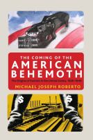 The coming of the American behemoth : the origins of fascism in the United States, 1920-1940 /