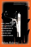 The Wonga coup guns, thugs, and a ruthless determination to create mayhem in an oil-rich corner of Africa /