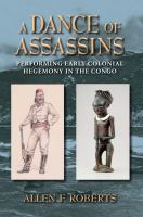 A dance of assassins performing early colonial hegemony in the Congo /