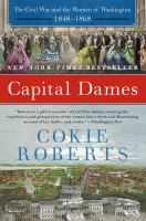 Capital dames : the Civil War and the women of Washington, 1848-1868 /